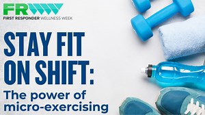 The science behind micro-exercising: Fitness that fits your first responder shift