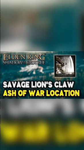 Savage Lion's Claw Ash of War Location Guide Shadow of the Erdtree Elden Ring.