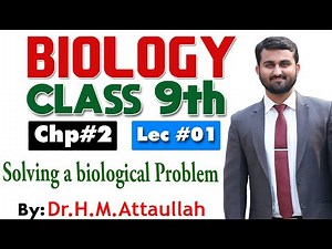 Solving a biological problem | Biological method | Chapter # 2 | Biology Class 9th | Lec. 1