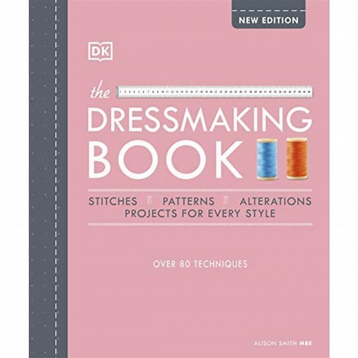 The Dressmaking Book - Over 80 Techniques by Alison Smith MBE