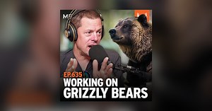 Ep. 635: Working on Grizzly Bears - The MeatEater Podcast