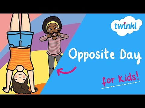 Opposite Day for Kids | 25 January | What Is Opposite Day? | Twinkl USA