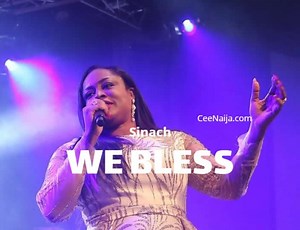 DOWNLOAD SONG: Sinach - We Bless (Mp3 & Lyrics) | CeeNaija