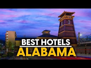 Best Hotels In Alabama, USA - Top 5 Picks For Any Budget