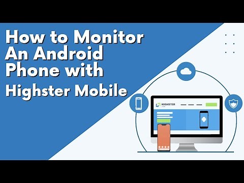 How To Monitor an Android Phone With Highster Mobile