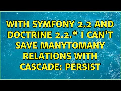With Symfony 2.2 and Doctrine 2.2.\\* I can't save manyToMany relations with cascade: persist