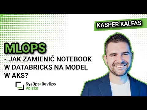 [#596] MLOps - how to replace a notebook in Databricks with a model in AKS? - Kasper Kalfas