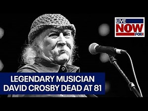 David Crosby dies: Founding member of the Byrds and Crosby, Stills & Nash was 81 | LiveNOW from FOX