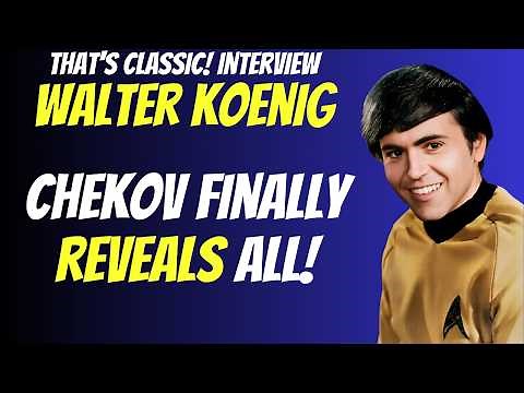 Walter Koenig (Chekov from Star Trek) Boldly Goes Where He’s Never Gone Before in an Interview!