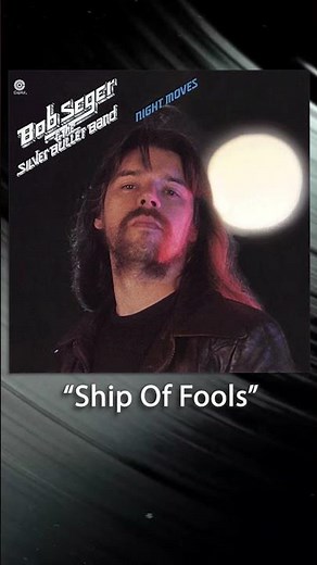 "Ship Of Fools" from the Night Moves album, originally released in 1976.