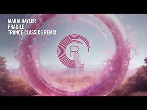 Maria Nayler - Fragile (Trance Classics Remix) [RNM] Extended