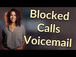 Why Do Blocked Calls Still Reach Android Voicemail?