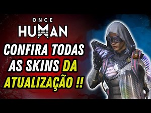 CONFIRA TODAS AS NOVAS SKINS DA ATUALIZAÇÃO DO ONCE HUMAN !! NOVIDADES / DICAS / TUTORIAL / GUIA