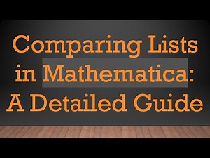 Comparing Lists in Mathematica: A Detailed Guide