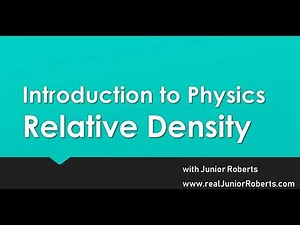Lesson 5 - Introduction to Physics - Relative Density | Junior Roberts