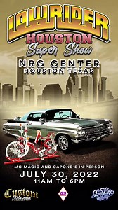 Get ready for Houston's Greatest Custom Car Show on Saturday, July 30th 2022 at NRG Center. Click to BUY YOUR TICKETS today! | Lowrider Magazine