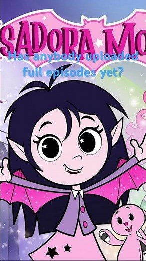 Has anybody uploaded full episodes of Isadora Moon?