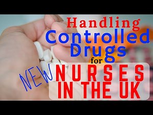 Handling Controlled Drugs for New Nurses in the UK