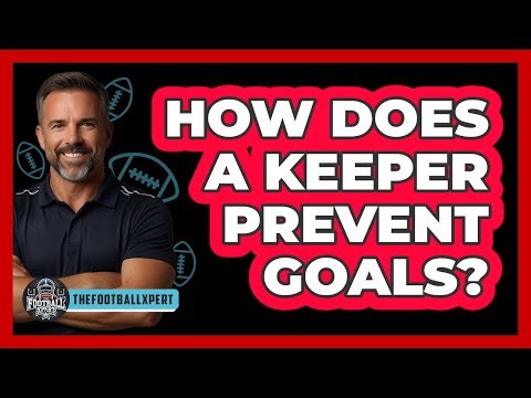 How Does A Keeper Prevent Goals?