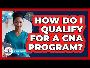 How Do I Qualify For A CNA Program?