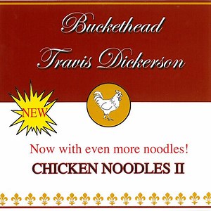Buckethead, Travis Dickerson - Chicken Noodles II