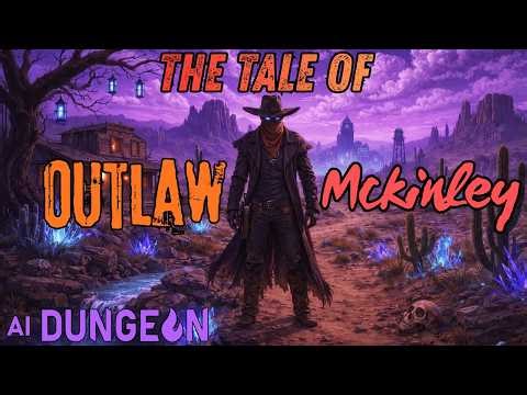 AI Dungeon RPG – The Tale of Outlaw McKinley 🤠