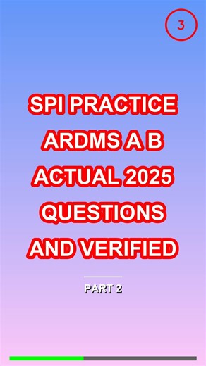 SPI Practice ARDMS A B Actual 2025 Questions and V