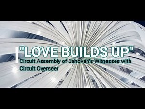 LOVE BUILDS UP | Circuit Assembly of Jehovah's Witnesses 2019 | Iloilo City, Philippines