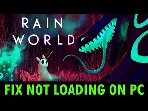 How To Fix Rain World Not Loading/Stuck on Loading Screen On PC