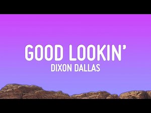Dixon Dallas - Good Lookin' (Lyrics) |1hour Lyrics