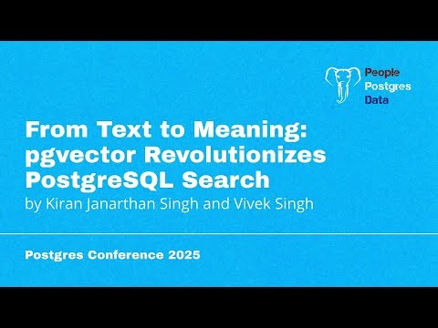 From Text to Meaning: pgvector Transforms PostgreSQL Search | Kiran J & Vivek S | PGC Orlando 2025