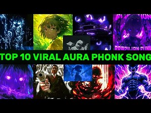 Top 10 Most Viral AURA Phonk Songs