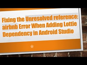 Fixing the Unresolved reference: airbnb Error When Adding Lottie Dependency in Android Studio