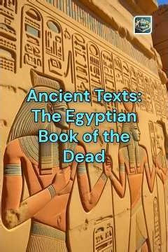 Ancient Texts: The Egyptian Book of the Dead