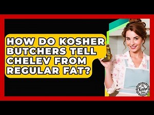 How Do Kosher Butchers Tell Chelev From Regular Fat? - The Kosher Way