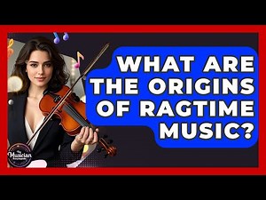 What Are The Origins Of Ragtime Music? - The Musician Encyclopedia