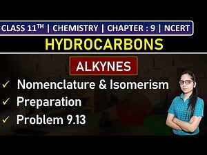 Class 11th Chemistry | Alkynes: Nomenclature, Isomerism & Preparation | Problem 9.13 | Hydrocarbons