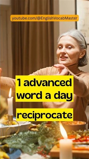 RECIPROCATE - 1 ADVANCED WORD A DAY #learnenglish #advancedvocabulary