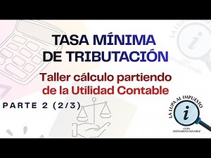 Parte 2 (2/3). Tasa Mínima de Tributación: Taller partiendo de Utilidad Contable.📖