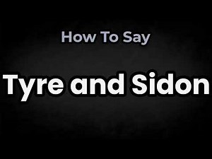 How To Pronounce Tyre and Sidon? (CORRECTLY) Meaning & Pronunciation
