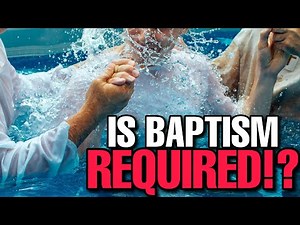 Do you NEED to be baptized to be SAVED?