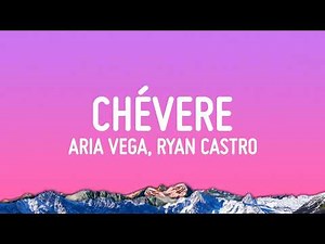 ARIA VEGA, Ryan Castro - CHÉVERE