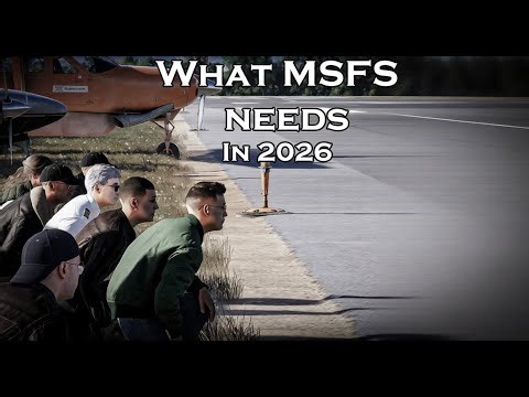 What MSFS 2024 Still Needs in 2026 (Fixes & Features)