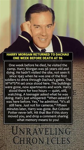 💔HARRY MORGAN RETURNED TO DACHAU ONE WEEK BEFORE DEATH AT 96