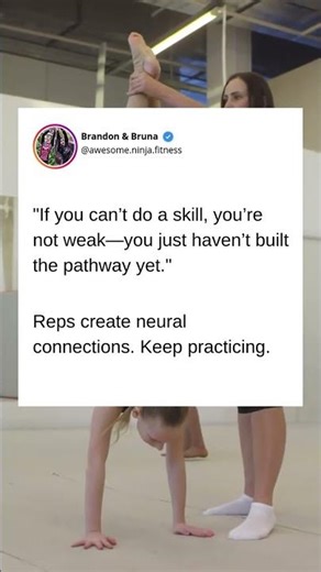 "If you can’t do a skill, you’re not weak—you just haven’t built the pathway yet."