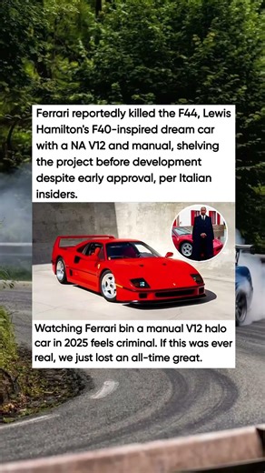 Ferrari reportedly killed the F44, Lewis Hamilton F40-inspired dream car with a NA V12 and manual.