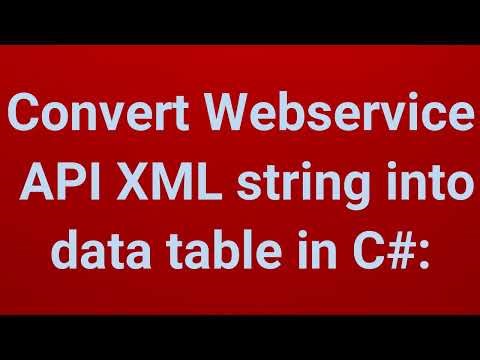 Convert Web service/ Web API XML string into data table in C# | Part 6