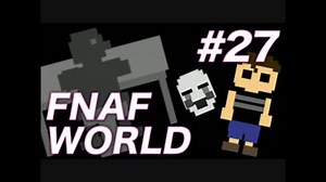 【翻訳実況】この世界を解き明かす！『FNAF WORLD』 難易度：HARD #27