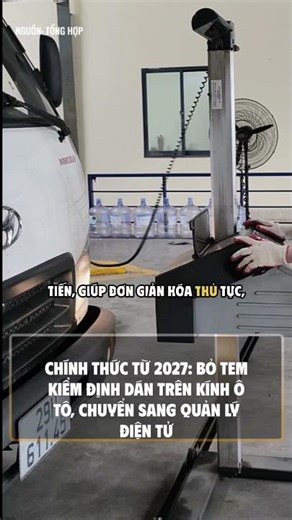 Chính thức từ 2027: Bỏ tem kiểm định dán trên kính ô tô, chuyển sang quản lý điện tử