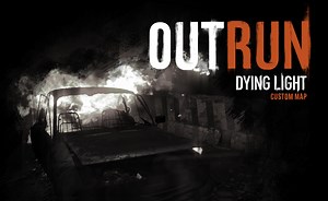 OUTRUN - Dying Light Custom Map (Level Design)